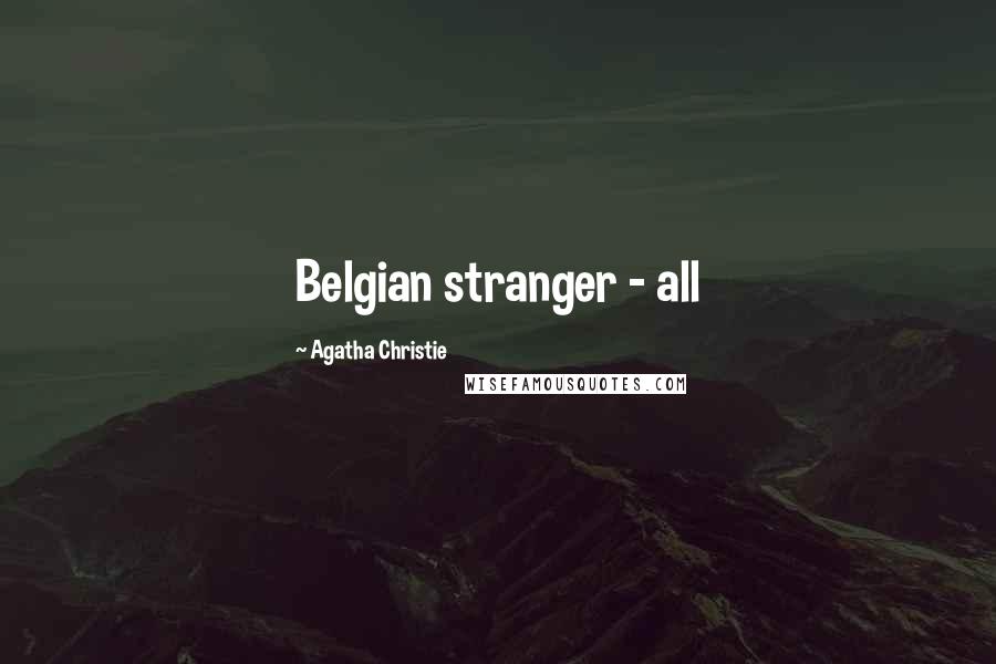 Agatha Christie Quotes: Belgian stranger - all