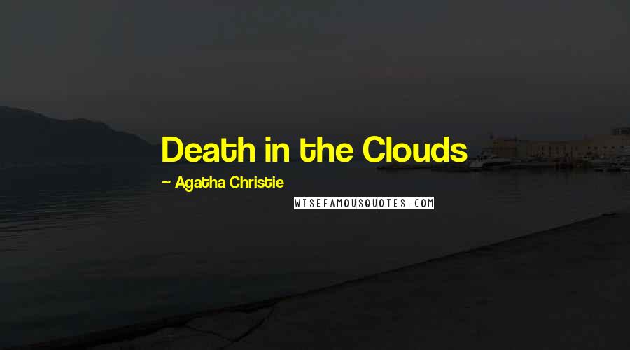 Agatha Christie Quotes: Death in the Clouds