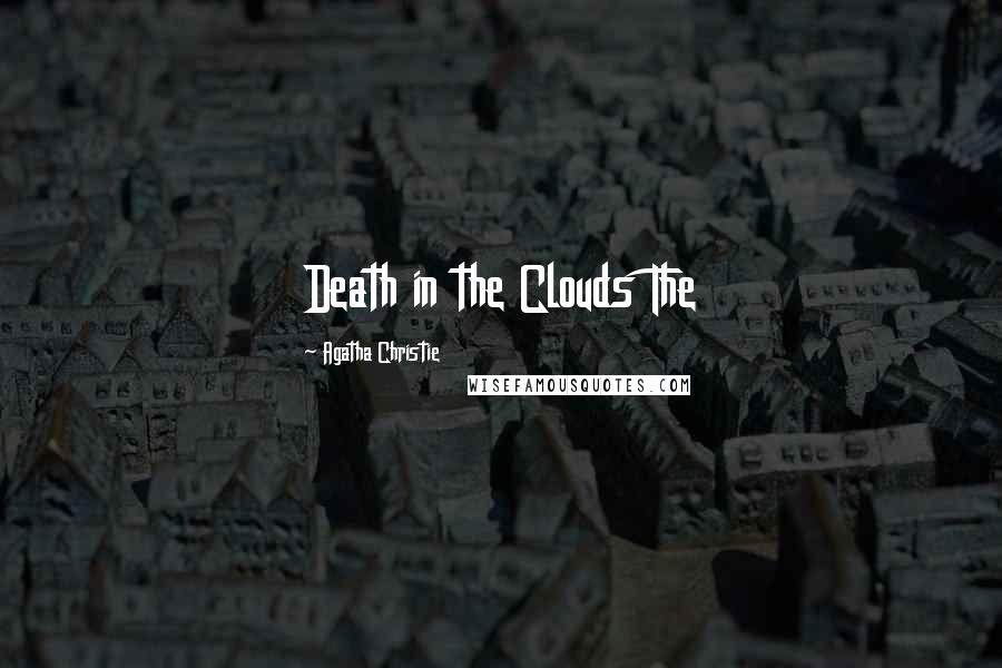 Agatha Christie Quotes: Death in the Clouds The