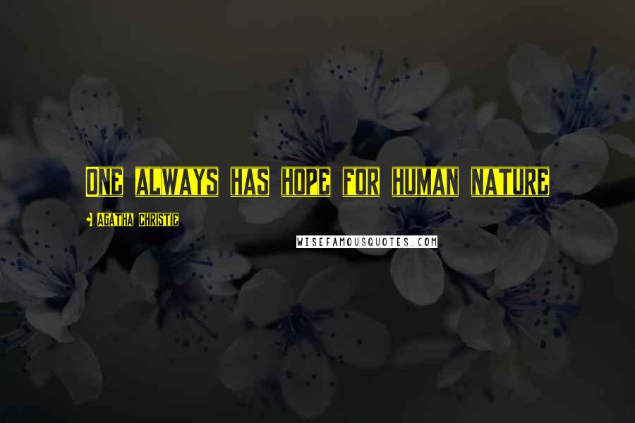 Agatha Christie Quotes: One always has hope for human nature