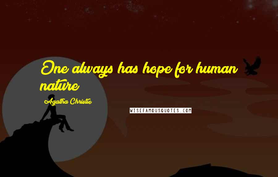 Agatha Christie Quotes: One always has hope for human nature