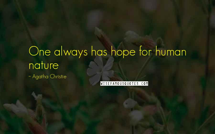 Agatha Christie Quotes: One always has hope for human nature