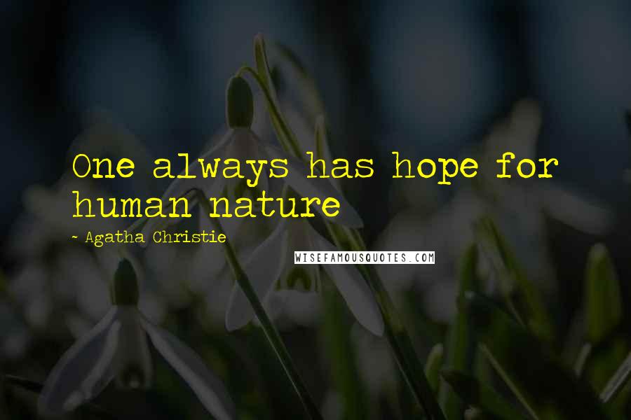 Agatha Christie Quotes: One always has hope for human nature