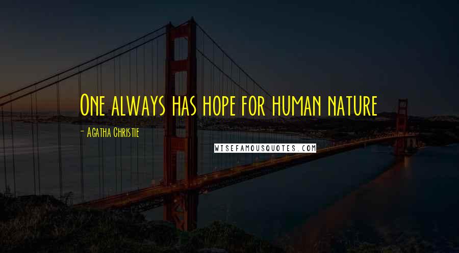 Agatha Christie Quotes: One always has hope for human nature