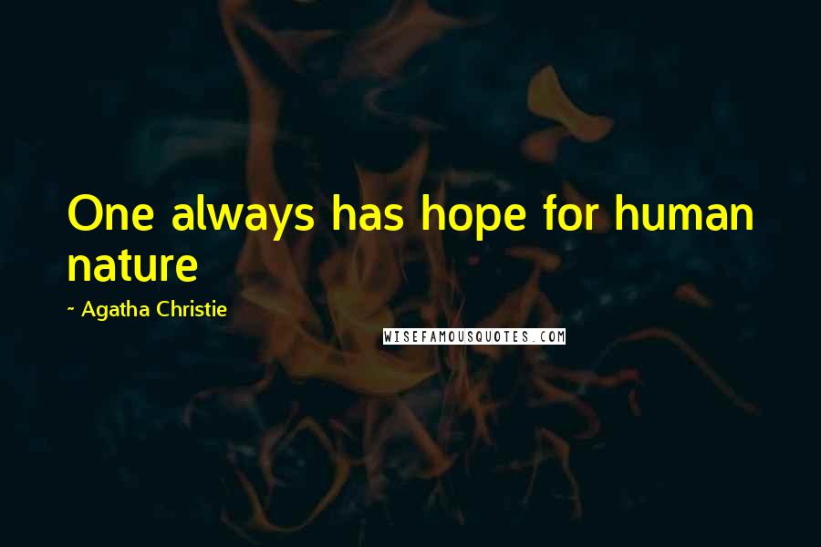 Agatha Christie Quotes: One always has hope for human nature