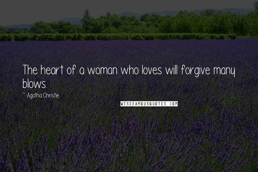 Agatha Christie Quotes: The heart of a woman who loves will forgive many blows.