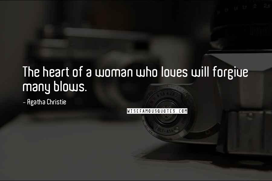 Agatha Christie Quotes: The heart of a woman who loves will forgive many blows.