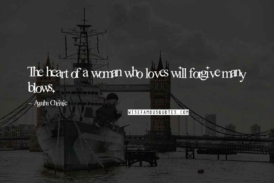 Agatha Christie Quotes: The heart of a woman who loves will forgive many blows.