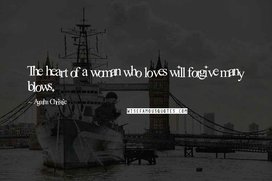 Agatha Christie Quotes: The heart of a woman who loves will forgive many blows.