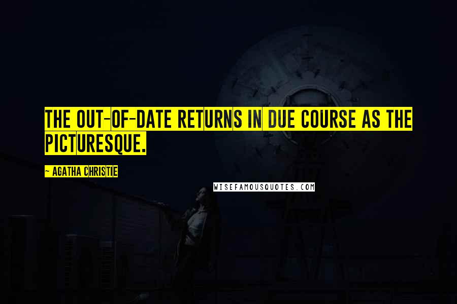 Agatha Christie Quotes: The out-of-date returns in due course as the picturesque.