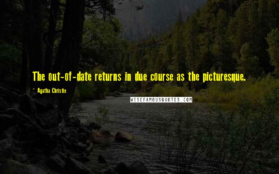 Agatha Christie Quotes: The out-of-date returns in due course as the picturesque.