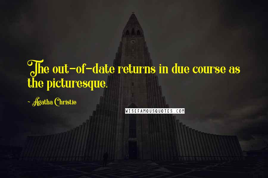 Agatha Christie Quotes: The out-of-date returns in due course as the picturesque.