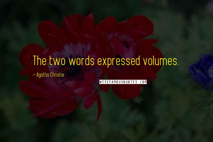 Agatha Christie Quotes: The two words expressed volumes.