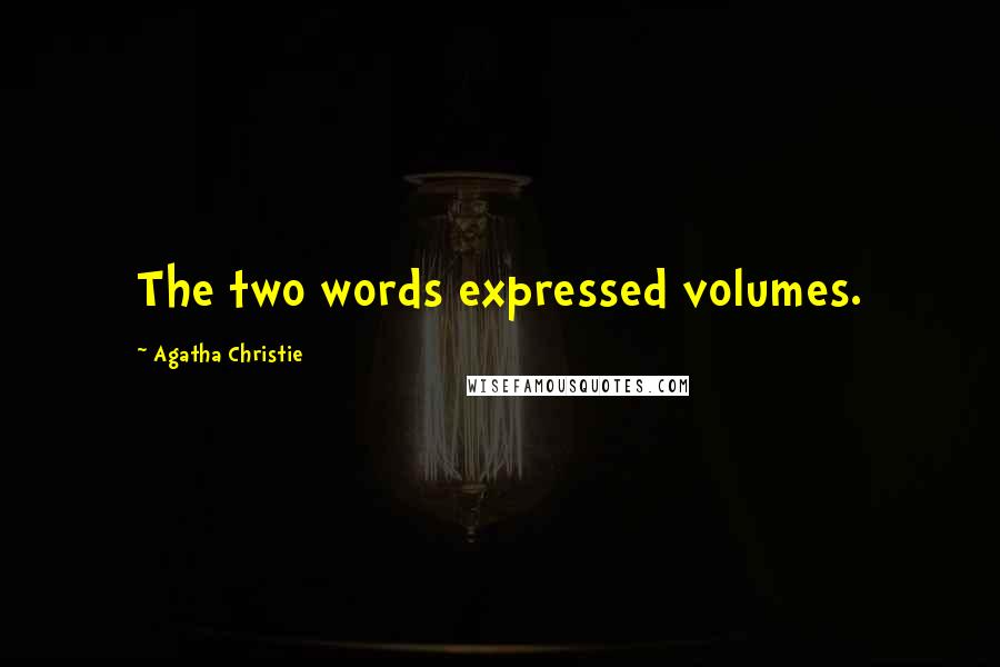 Agatha Christie Quotes: The two words expressed volumes.