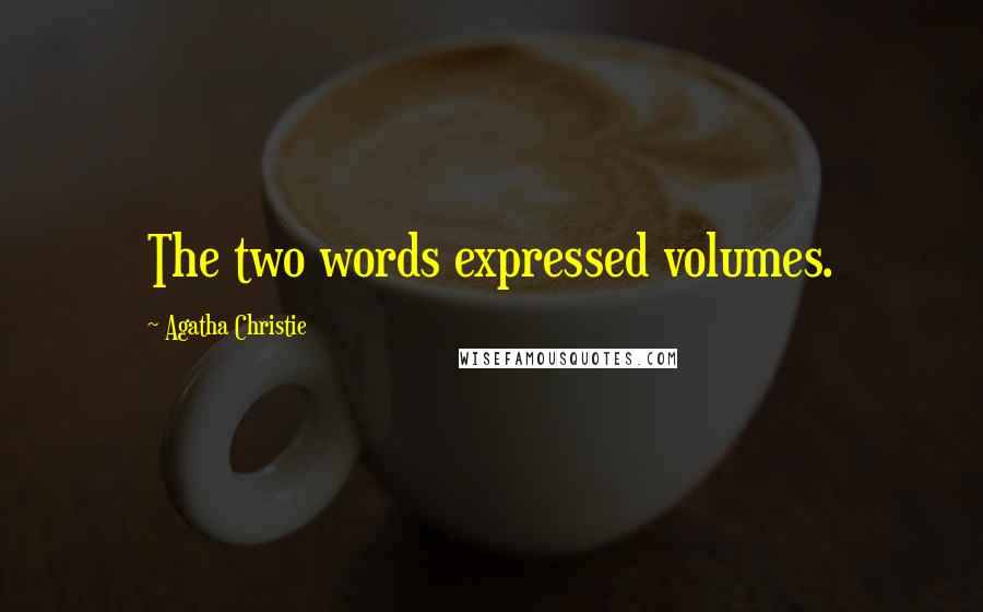 Agatha Christie Quotes: The two words expressed volumes.