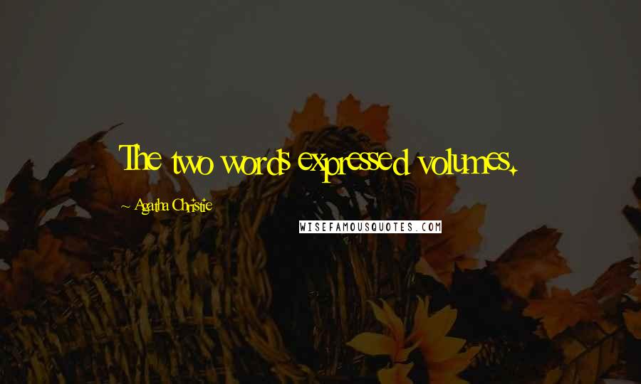 Agatha Christie Quotes: The two words expressed volumes.