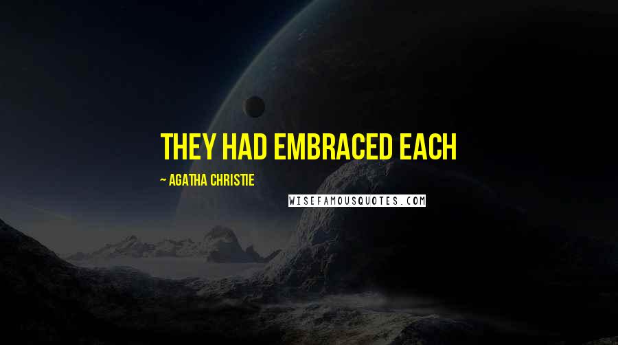 Agatha Christie Quotes: they had embraced each