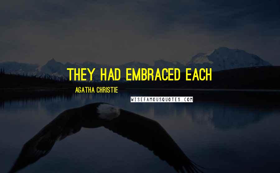 Agatha Christie Quotes: they had embraced each