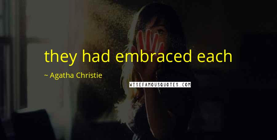 Agatha Christie Quotes: they had embraced each