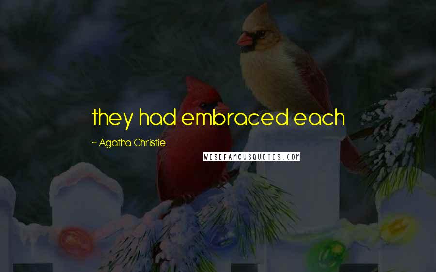 Agatha Christie Quotes: they had embraced each