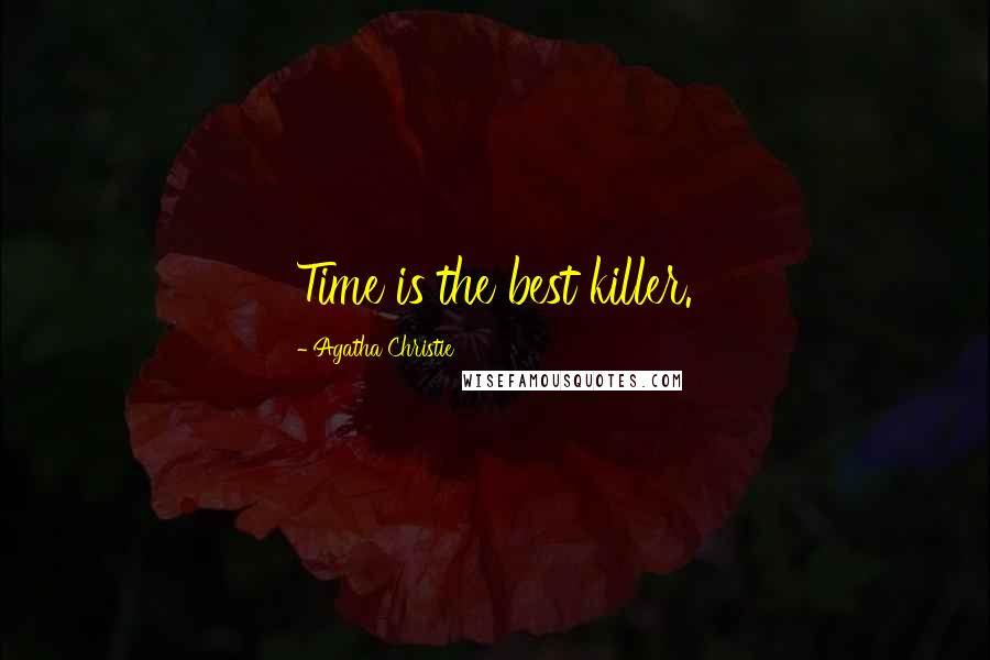 Agatha Christie Quotes: Time is the best killer.