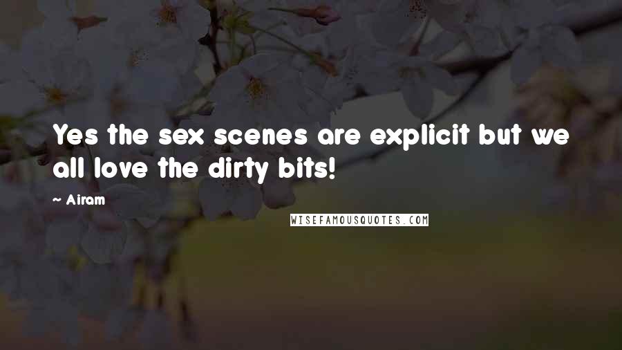 Airam Quotes: Yes the sex scenes are explicit but we all love the dirty bits!