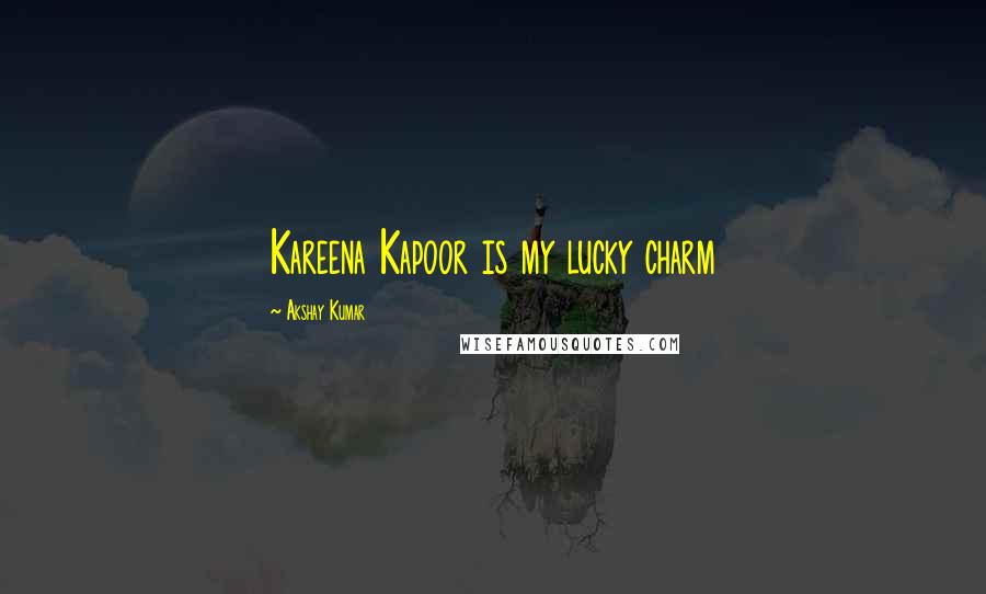 Akshay Kumar Quotes: Kareena Kapoor is my lucky charm