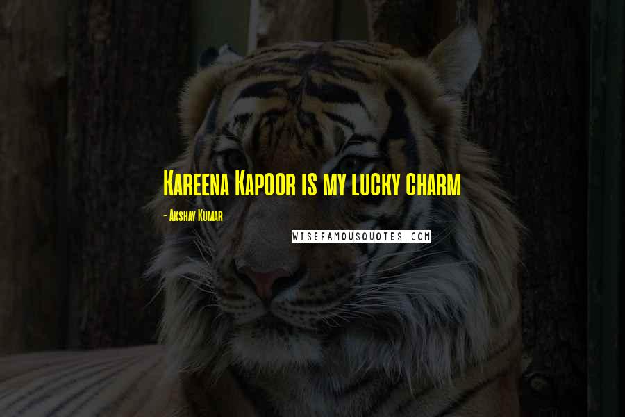 Akshay Kumar Quotes: Kareena Kapoor is my lucky charm