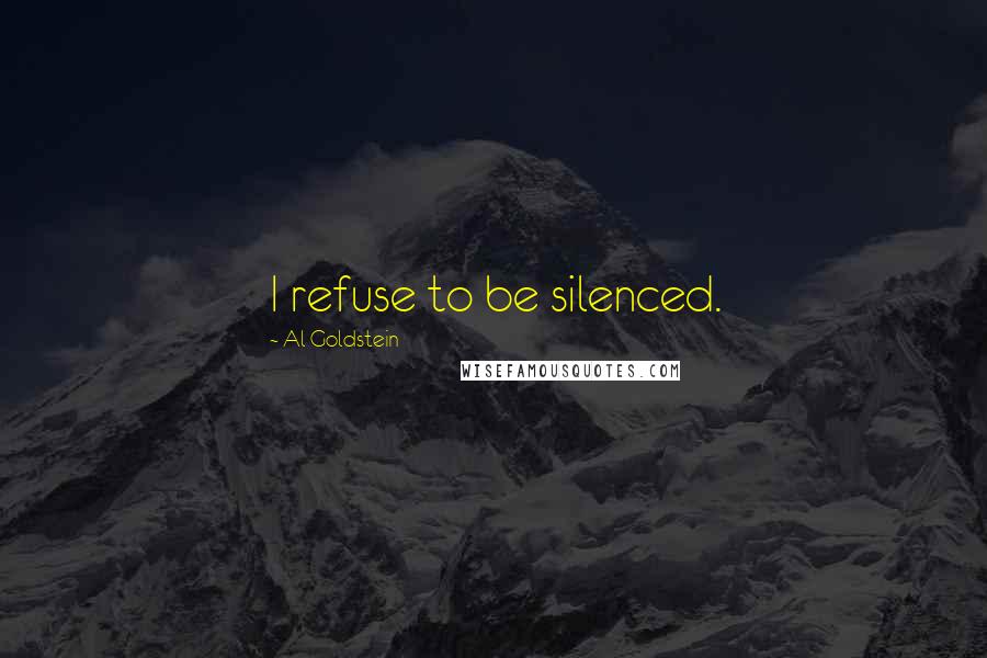 Al Goldstein Quotes: I refuse to be silenced.