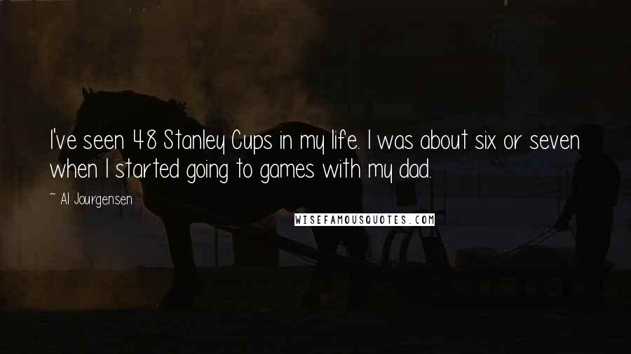 Al Jourgensen Quotes: I've seen 48 Stanley Cups in my life. I was about six or seven when I started going to games with my dad.