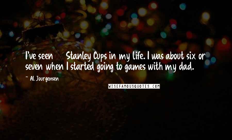 Al Jourgensen Quotes: I've seen 48 Stanley Cups in my life. I was about six or seven when I started going to games with my dad.