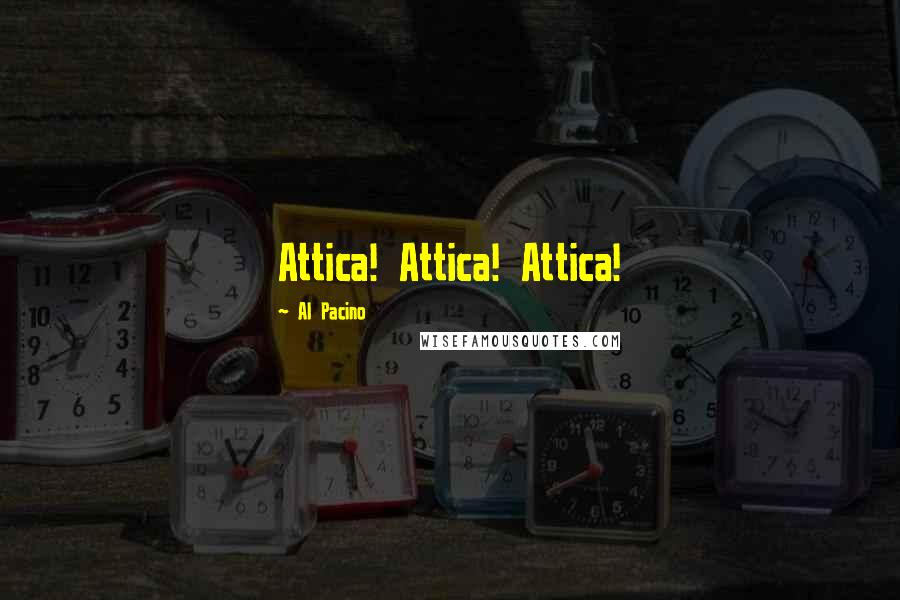 Al Pacino Quotes: Attica! Attica! Attica!