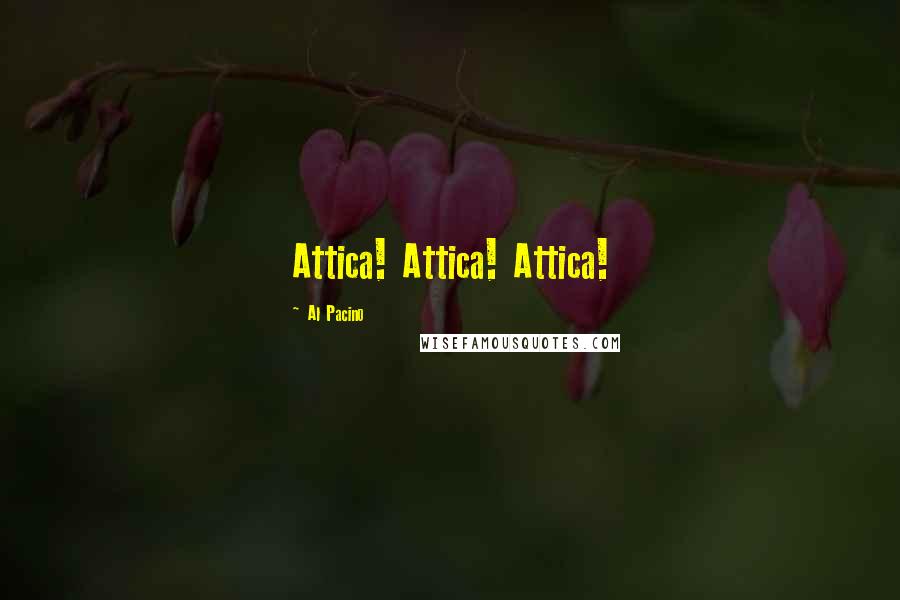 Al Pacino Quotes: Attica! Attica! Attica!