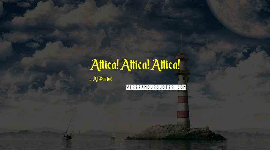 Al Pacino Quotes: Attica! Attica! Attica!