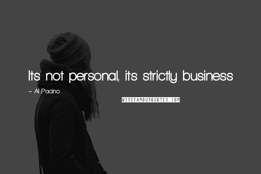 Al Pacino Quotes: It's not personal, it's strictly business