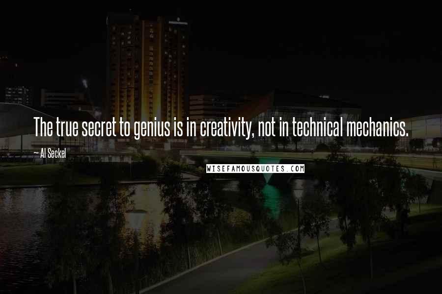 Al Seckel Quotes: The true secret to genius is in creativity, not in technical mechanics.