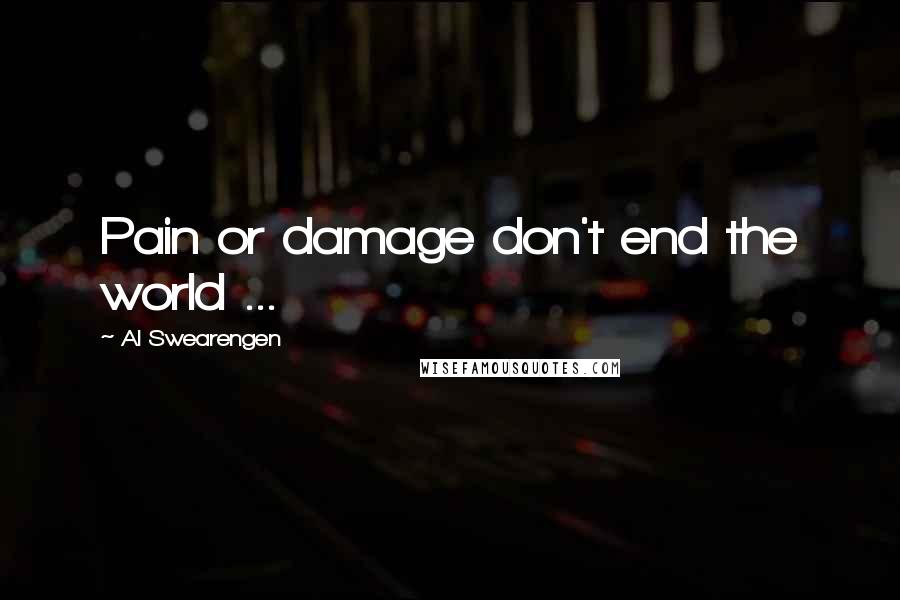 Al Swearengen Quotes: Pain or damage don't end the world ...