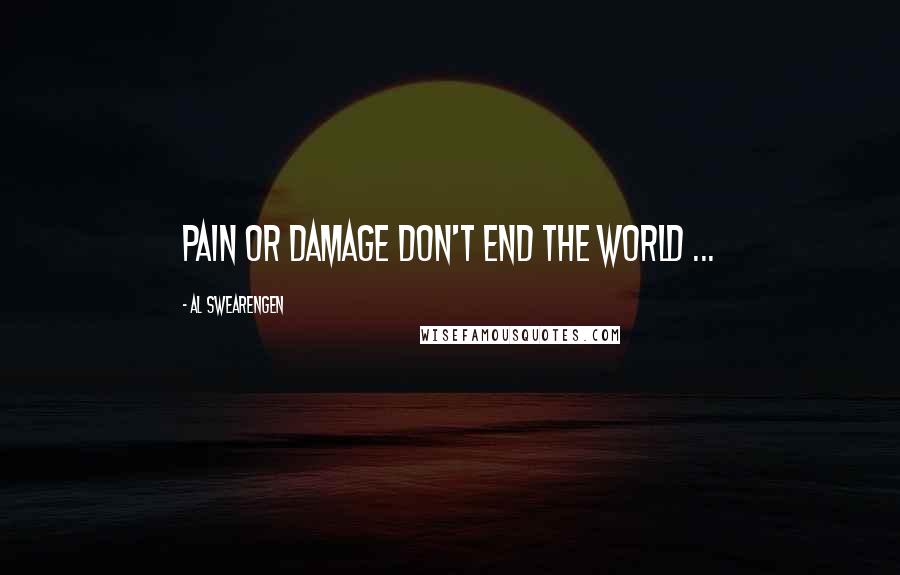 Al Swearengen Quotes: Pain or damage don't end the world ...