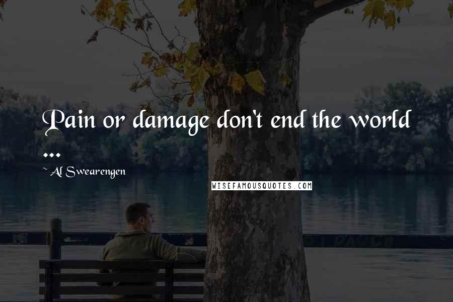 Al Swearengen Quotes: Pain or damage don't end the world ...