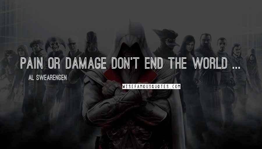 Al Swearengen Quotes: Pain or damage don't end the world ...