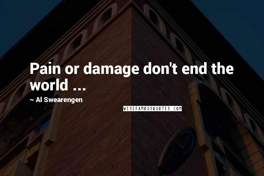 Al Swearengen Quotes: Pain or damage don't end the world ...