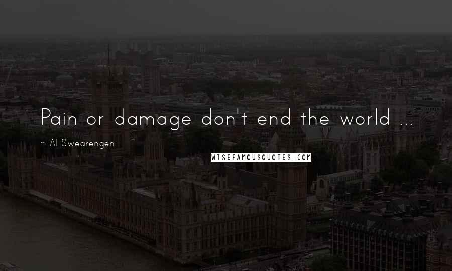 Al Swearengen Quotes: Pain or damage don't end the world ...