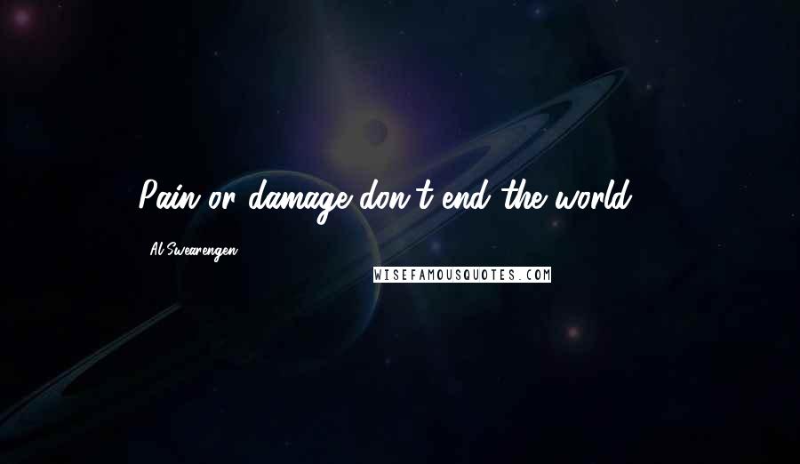 Al Swearengen Quotes: Pain or damage don't end the world ...