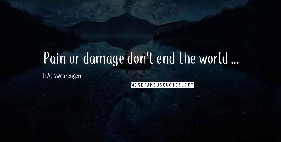 Al Swearengen Quotes: Pain or damage don't end the world ...