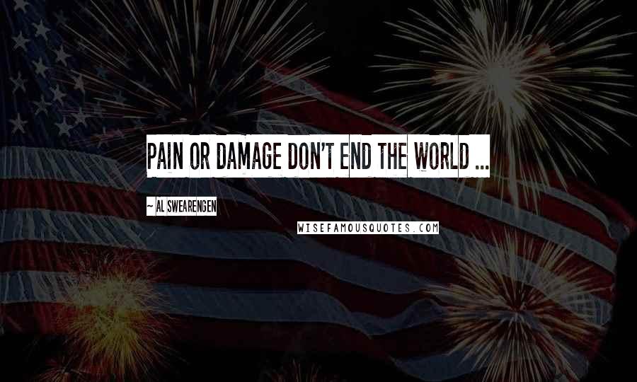 Al Swearengen Quotes: Pain or damage don't end the world ...