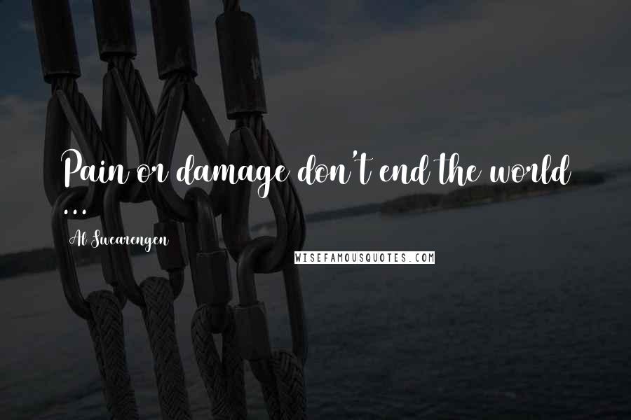 Al Swearengen Quotes: Pain or damage don't end the world ...