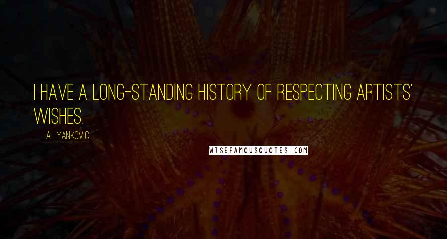 Al Yankovic Quotes: I have a long-standing history of respecting artists' wishes.