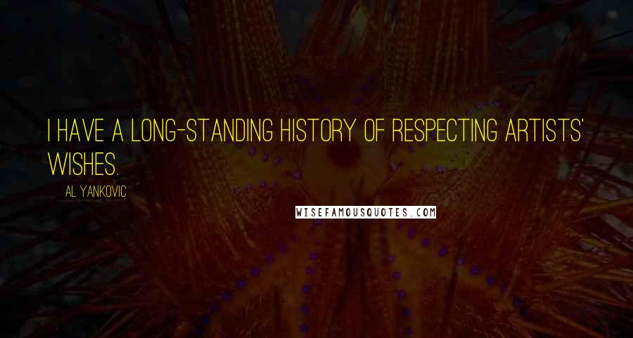 Al Yankovic Quotes: I have a long-standing history of respecting artists' wishes.