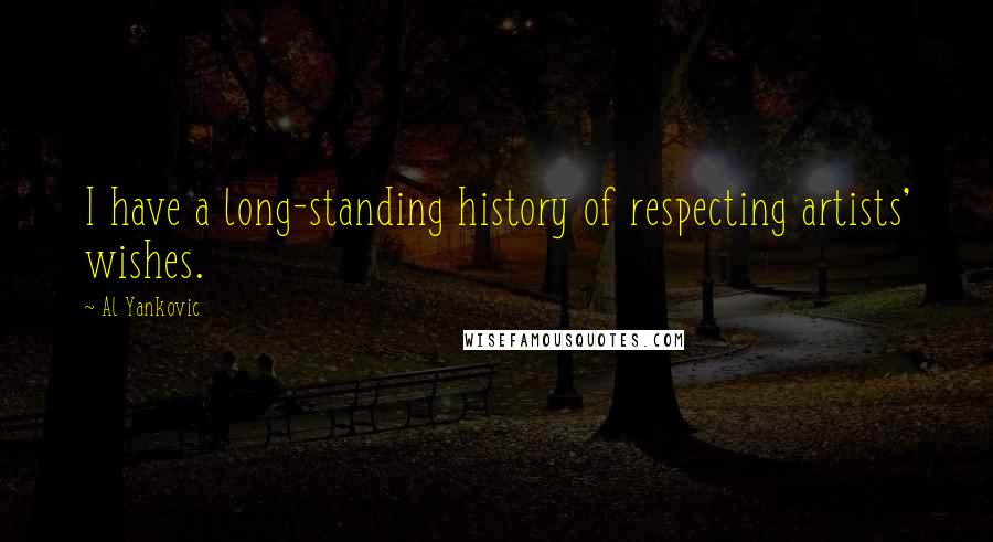 Al Yankovic Quotes: I have a long-standing history of respecting artists' wishes.