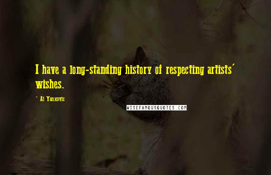 Al Yankovic Quotes: I have a long-standing history of respecting artists' wishes.